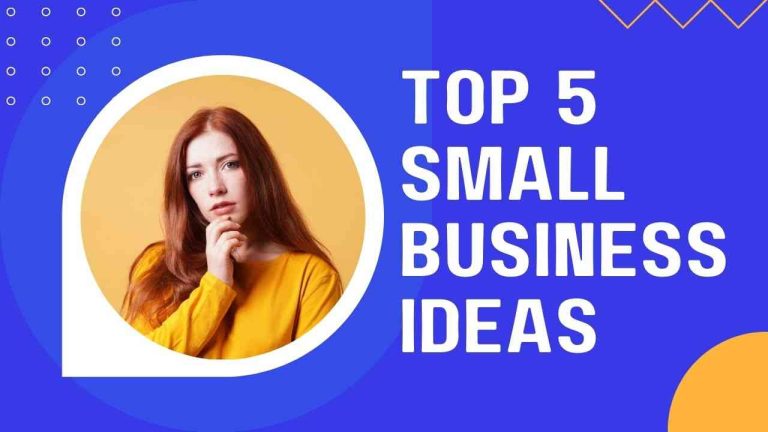 Top 5 Small Business Ideas